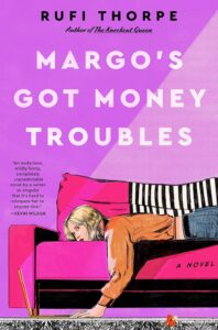 Book Review: Margo’s Got Money Troubles by Rufi Thorpe